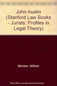 John Austin (Jurists: Profiles in Legal Theory) by W L Morison