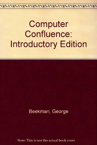 Computer Confluence : Exploring Tomorrow's Technology, Introductory by George Beekman