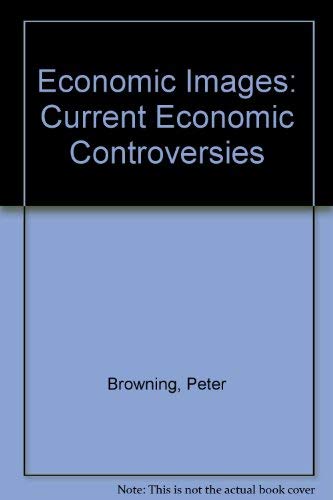 Economic Images: Current Economic Controversies by Peter Browning