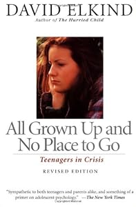 All Grown Up And No Place To Go: Teenagers In Crisis, Revised Edition