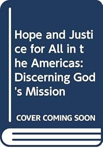 Hope and Justice for All in the Americas: Discerning God's Mission by Oscar L. Bolioli