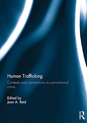 Human Trafficking: Contexts and Connections to Conventional Crime