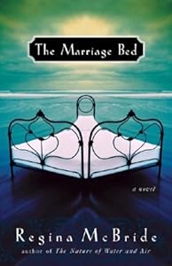 The Marriage Bed: A Novel by Regina McBride