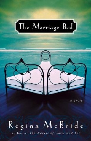 The Marriage Bed: A Novel by Regina McBride