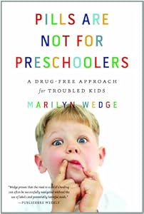 Pills Are Not for Preschoolers: A Drug-Free Approach for Troubled Kids