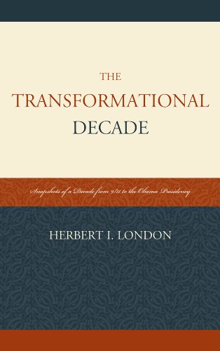The Transformational Decade: Snapshots of a Decade from 9/11 to the Obama Presidency by Herbert I. London