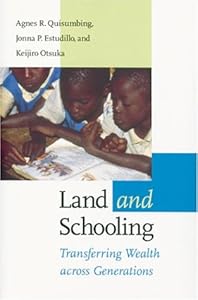 Land and Schooling: Transferring Wealth across Generations (International Food Policy Research Institute) by Agnes R. Quisumbing
