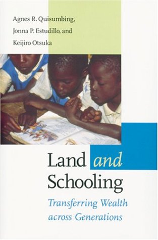 Land and Schooling: Transferring Wealth across Generations (International Food Policy Research Institute) by Agnes R. Quisumbing