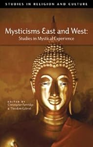 Mysticisms East and West: Studies in Mystical Experience (Studies in Religion and Culture) by Christopher Partridge