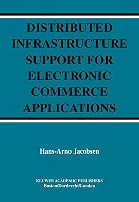 Distributed Infrastructure Support for Electronic Commerce Applications (The Springer International Series in Engineering and Computer Science Book 756)