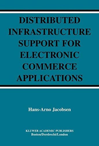 Distributed Infrastructure Support for Electronic Commerce Applications (The Springer International Series in Engineering and Computer Science Book 756) by Hans-Arno Jacobsen