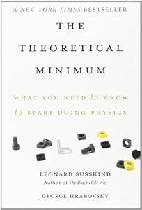 The Theoretical Minimum: What You Need to Know to Start Doing Physics