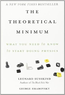 The Theoretical Minimum: What You Need to Know to Start Doing Physics
