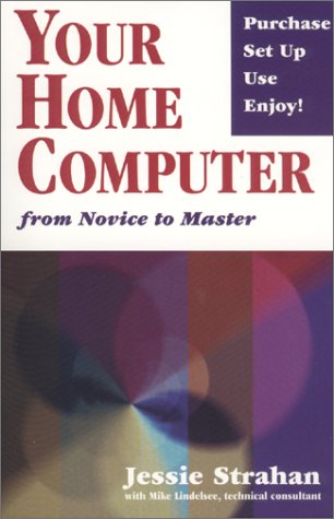 Your Home Computer : from Novice to Master by Jessie Strahan