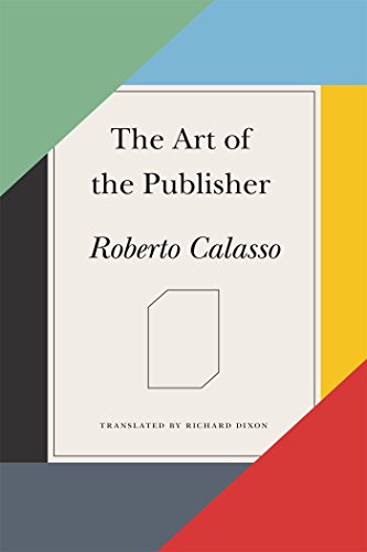 The Art of the Publisher by Roberto Calasso                       ,