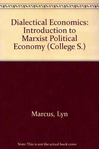 Dialectical Economics: An Introduction to Marxist Political Economy by Lyn Marcus
