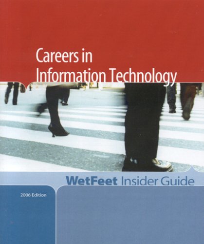 Careers in Information Technology, 2006: Wetfeet Insider Guide by Wetfeet