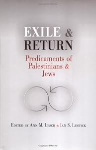 Exile and Return: Predicaments of Palestinians and Jews by Ann M. Lesch