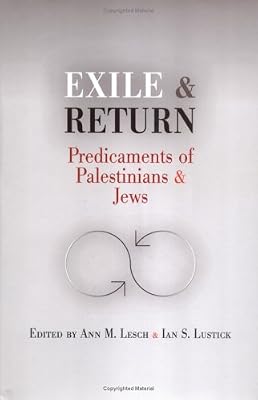 Exile and Return: Predicaments of Palestinians and Jews
