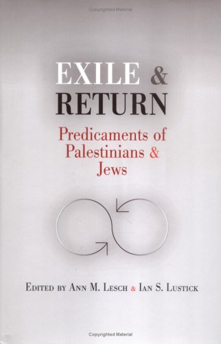 Exile and Return: Predicaments of Palestinians and Jews by Ann M. Lesch
