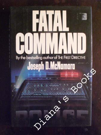 Fatal Command by Joseph D. McNamara