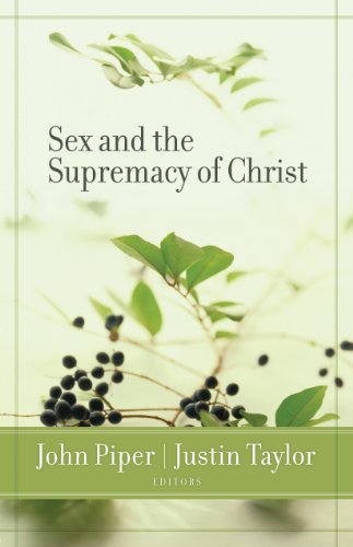 Sex and the Supremacy of Christ by John Piper
