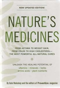 Nature's Medicines New Updated Edition: From Asthma to Weight Gain, From Colds to High Cholesterol - The Most Powerful All-natural Cures