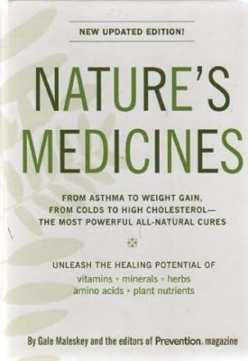 Nature's Medicines New Updated Edition: From Asthma to Weight Gain, From Colds to High Cholesterol - The Most Powerful All-natural Cures