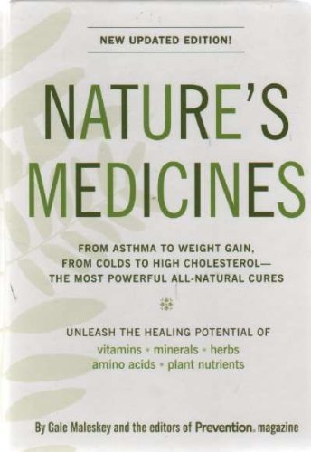Nature's Medicines New Updated Edition: From Asthma to Weight Gain, From Colds to High Cholesterol - The Most Powerful All-natural Cures by GALE MALESKEY