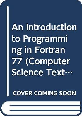 An Introduction to Programming in Fortran 77 (Computer Science Texts)
