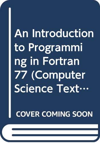 An Introduction to Programming in Fortran 77 (Computer Science Texts) by J. L. Schonfelder