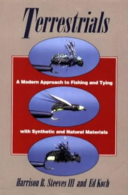 Terrestrials: A Modern Approach to Fishing and Tying with Synthetic and Natural Materials