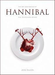 The Art and Making of Hannibal: The Television Series