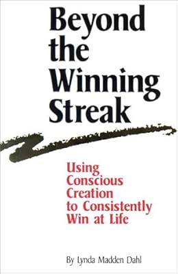 Beyond the Winning Streak: Using Conscious Creation to Consistently Win at Life