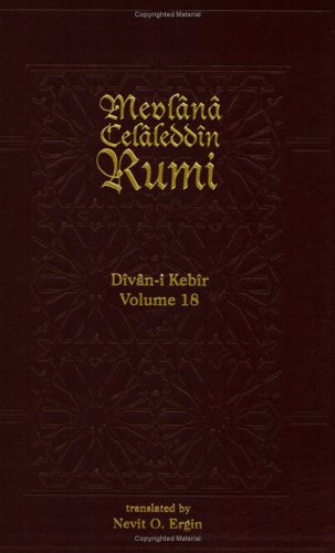 Divan-i Kebir Volume 18 (Meter 18): Bahr-i Remel Mahbun-Meskuk (Divan-I Kebir, 1) by Mevlana Jalaluddin Rumi