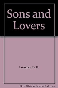 Sons and Lovers by D. H. Lawrence