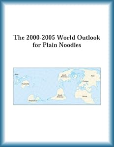 The 2000-2005 World Outlook for Plain Noodles