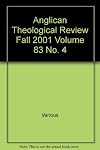 Anglican Theological Review (Vol. LXXXIII/83, No. 4, Fall 2001)