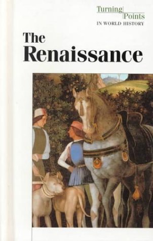 Turning Points in World History - The Renaissance (hardcover edition) by Stephen P. Thompson