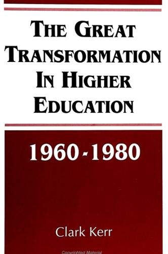 The Great Transformation in Higher Education, 1960-1980 (S U N Y SERIES, FRONTIERS IN EDUCATION) by Clark Kerr