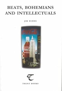 Beats, Bohemians and Intellectuals (Trent Essays)
