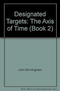 Designated Targets: The Axis of Time (Book 2)