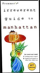 Frommer's Irreverent Guide to Manhattan (Frommer's Irreverent Guides)