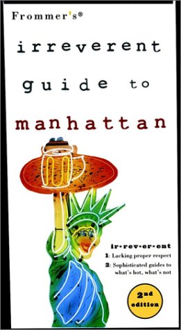 Frommer's Irreverent Guide to Manhattan (Frommer's Irreverent Guides) by Frommer's