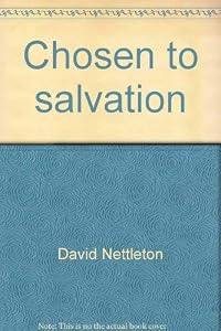 Chosen to salvation: Select thoughts on the doctrine of election