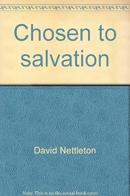 Chosen to salvation: Select thoughts on the doctrine of election