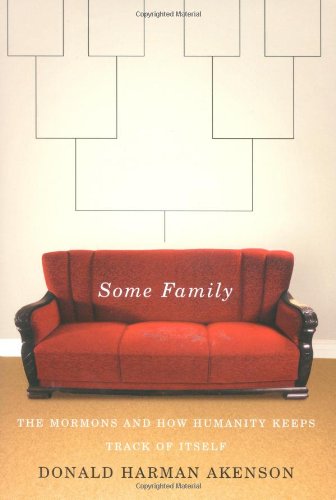 Some Family: The Mormons and How Humanity Keeps Track of Itself by Donald Harman Akenson
