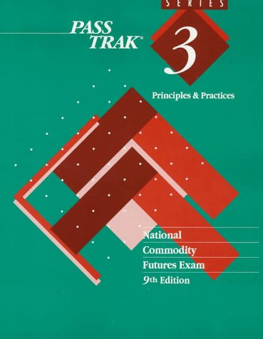 Passtrak Series 3: Principles and Practices : National Commodity Futures Exam by Dearborn Financial Publishing