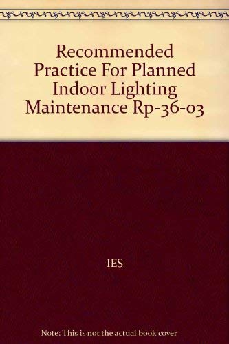 Recommended Practice For Planned Indoor Lighting Maintenance Rp-36-03 by IES