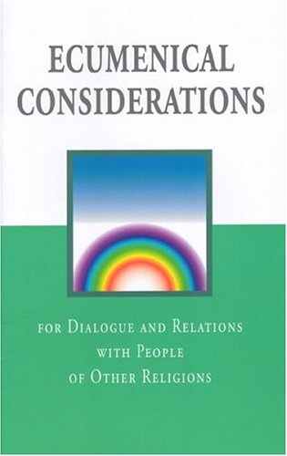 Ecumenical Considerations: For Dialogue and Relations With People of Other Religions by World Council of Churches
